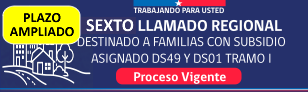 Sexto llamado regional destinado a familias con subsidio adjudicado D.S. N&deg; 49 y D.S. N&deg; 01